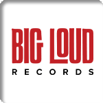 BIG LOUD RECORDS