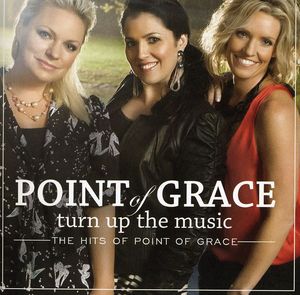 Turn Up the Music: The Hits of Point of Grace