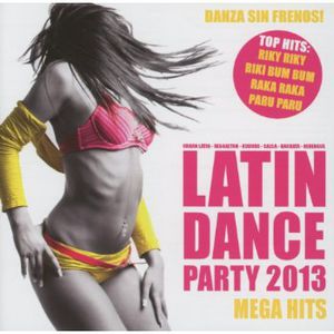 Latin Dance Party 2013 Mega Hits
