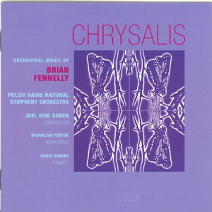 Chrysalis the Orchestral Music of Brian Fennelly