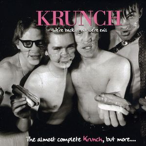 We're Back But We're Evil' The Almost Complete Krunch, But More