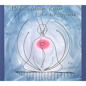 Dedicating Your Life to Spirit