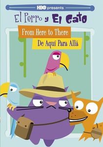 El Perro Y El Gato: From Here to There - De Aqui Para Alla