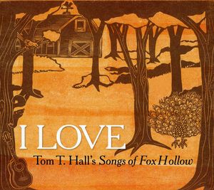 I Love: Tom T. Hall's Songs of Fox Hollow / Various