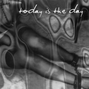 Today Is the Day