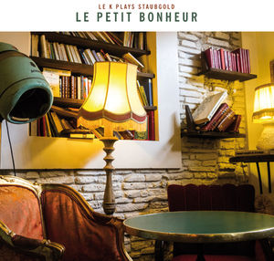 Le Petit Bonheur: Le K Plays Staubgold