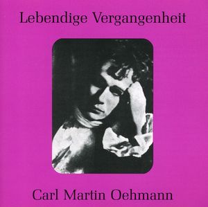Legendary Voices Carl Martin Oehmann
