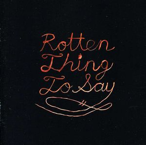 Rotten Thing to Say