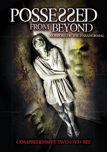 Possessed From Beyond: Horrors of the Paranormal