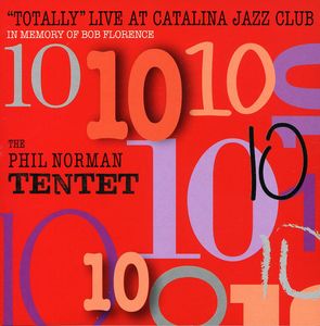 Totally Live At Catalina Jazz Club: In Memory Of Bob Florence