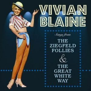 Songs From The Ziegfiled Follies and The Great White Way