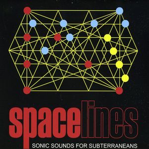 Spacelines: Sonic Sounds For Subterraneans