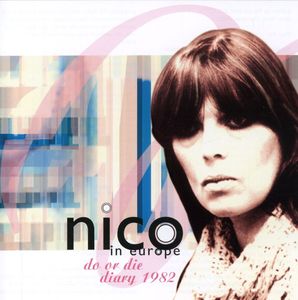 Nico In Europe - Do Or Die Diary 1982