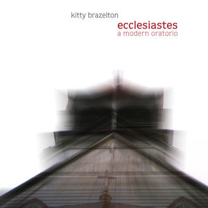 Ecclesiastes: A Modern Oratorio