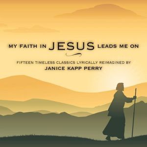 My Faith in Jesus Leads Me on
