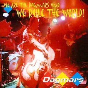 We Are The Dagmars And We Rule The World