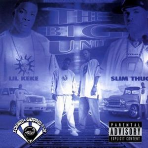 Lil' Keke/Slim Thugg : Big Unit-Screwed & Chopped