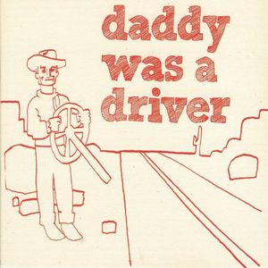 Daddy Was a Driver