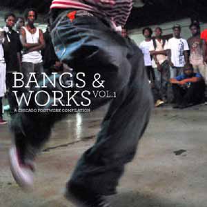 Bangs and Works, Vol. 1: A Chicago Footwork Compilation
