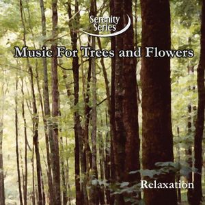 Serenity Series: Music For Trees and Flowers