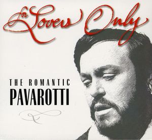 For Lovers Only: The Romantic Pavarotti