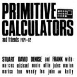 Primitive Calculators and Friends 1979-82