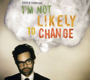 I'm Not Likely To Change