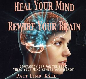 Heal Your Mind, Rewire Your Brain