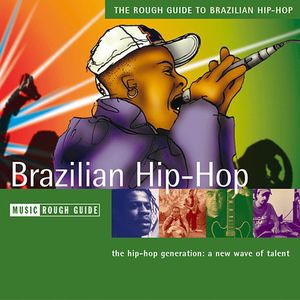 The Rough Guide To Brazilian Hip Hop