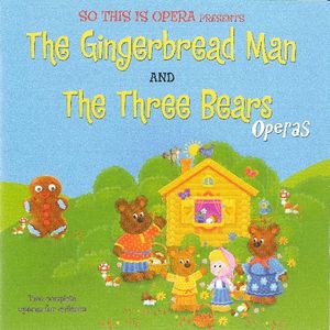 Gingerbread Man & Three Bears Operas for Preschool