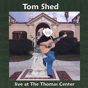 Tom Shed Live At The Thomas Center