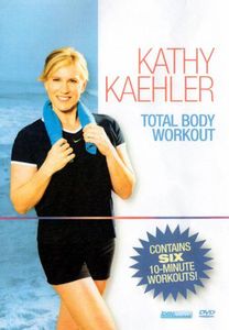 Kathy Kaehler Total Body Workout: 6 Ten Minute Workouts