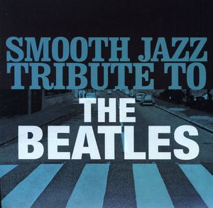 Smooth Jazz Tribute to the Beatles / Various