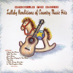 Nashville For Babies: Lullaby Renditions Of Country Music Hits