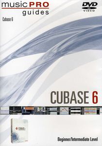 Music Pro Guides: Cubase 6 - Beginner / Intermediate Level
