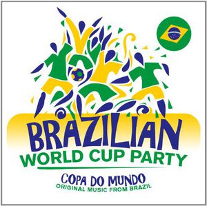 Brazilian World Cup Party / Various