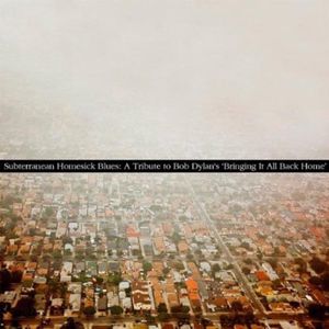 Subterranean Homesick Blues: A Tribute To Bob Dylan's Bringing It AllBack