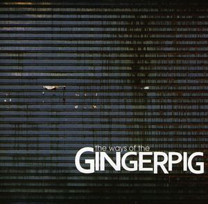 Ways of the Gingerpig