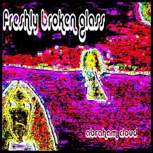 Freshly Broken Glass