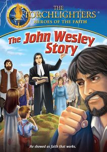 Torchlighters: The John Wesley Story