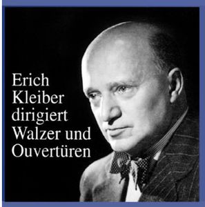Erich Kleiber Conducts Waltzes & Overtures