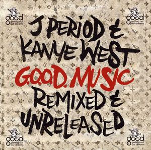 G.O.O.D. Music [Remixed & Unreleased]