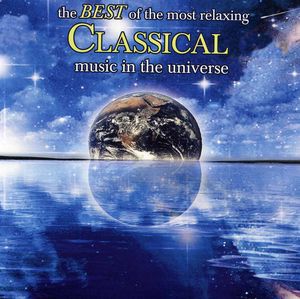 Best of the Most Relaxing Classical Music in / Various