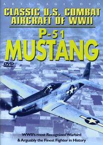 Classic U.S. Combat Aircraft of WWII: P-51 Mustang