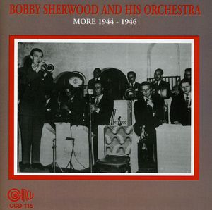 Bobby Sherwood and His Orchestra More 1944-46