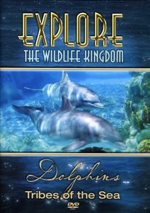 Explore the Wildlife Kingdom: Dolphins Tribes of the Sea