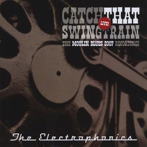 Catch That Swingtrain Live: Moulin Blues 2007