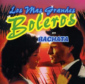 Los Mas Grandes Boleros en Bachata / Various
