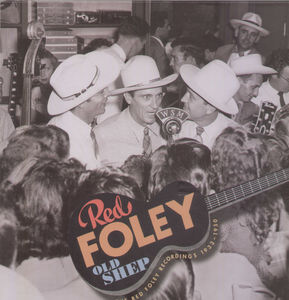 Old Shep: Red Foley Recordings 1933-1950