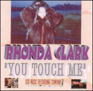 You Touch Me' Rhonda Clark